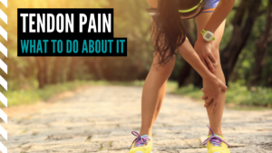 Tendon Pain - What to do about it