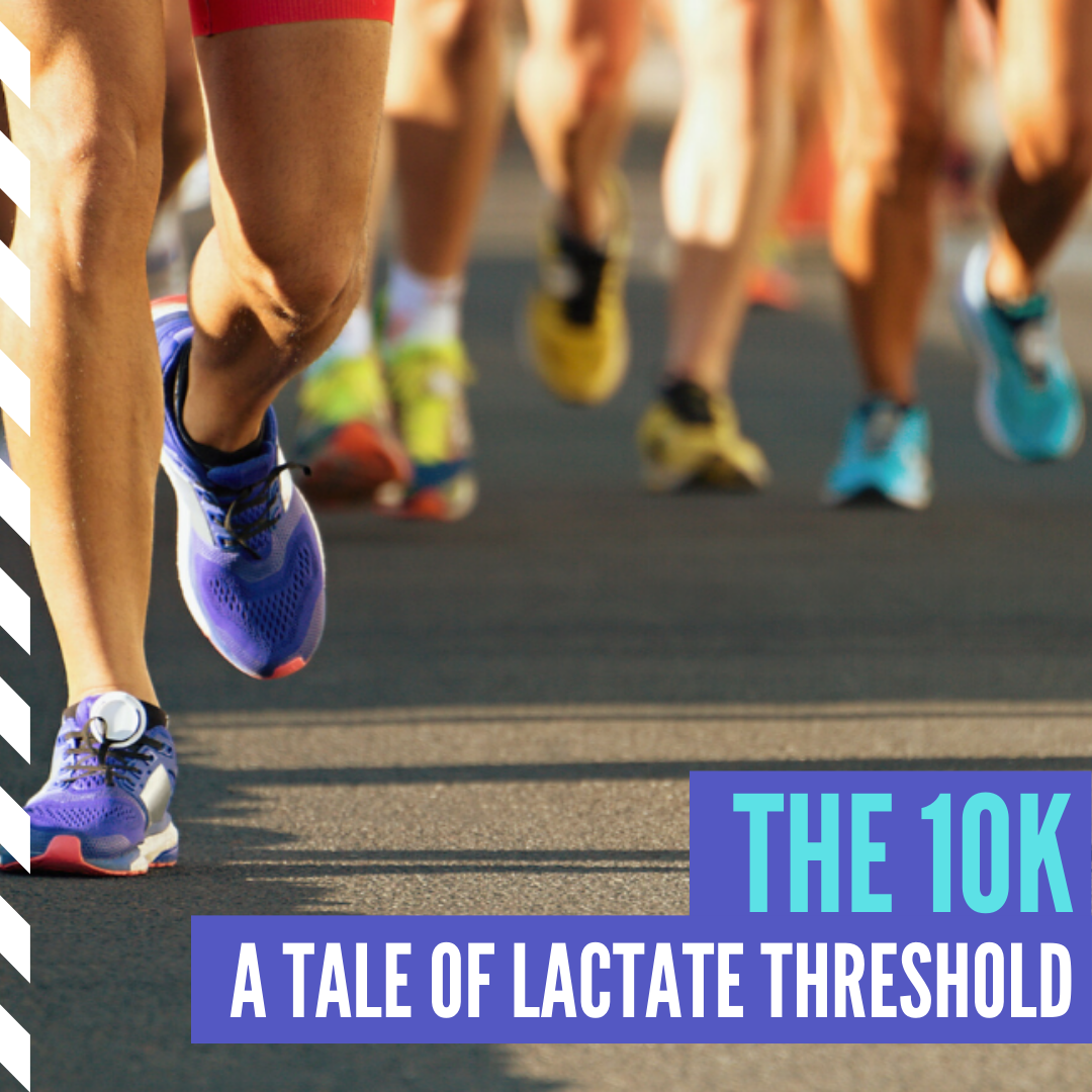 The 10k A Tale of Lactate Threshold
