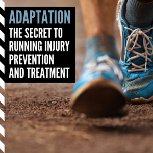 Adaptation The Secret To Running Injury Prevention and Treatment