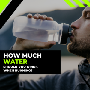 How much Water should you Drink when Running?