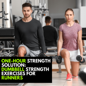 The One-Hour Strength Solution: Dumbbell Strength Exercises for Runners