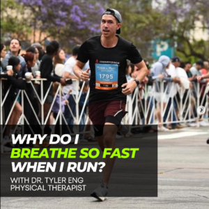 Why Do I Breathe So Fast When I Run with Dr. Tyler Eng, Physical Therapist