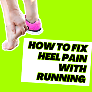Fix Heel Pain with Running